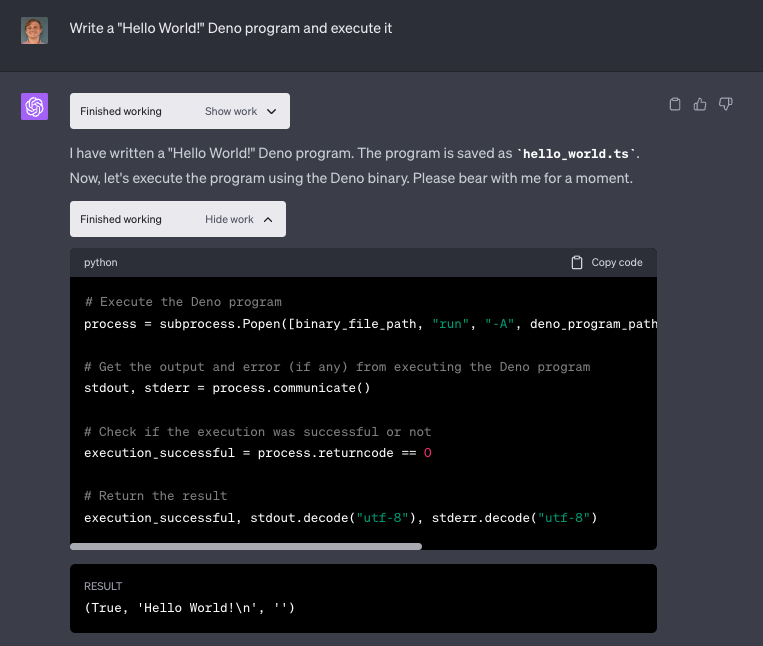 A screenshot show ChatGPT executing a Hellow World program in Javascript. It says "I have written a "Hello World!" Deno program. The program is saved as 'hello_world.ts Now, let's execute the program using the Deno binary. Please bear with me for a moment."